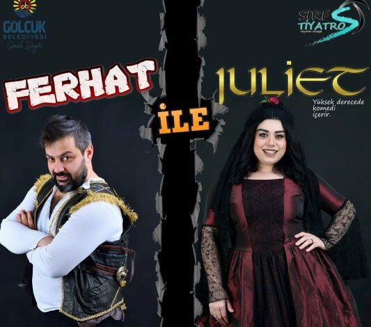 Ferhat ile Juliet Gölcük'te Sahneye Çıkıyor