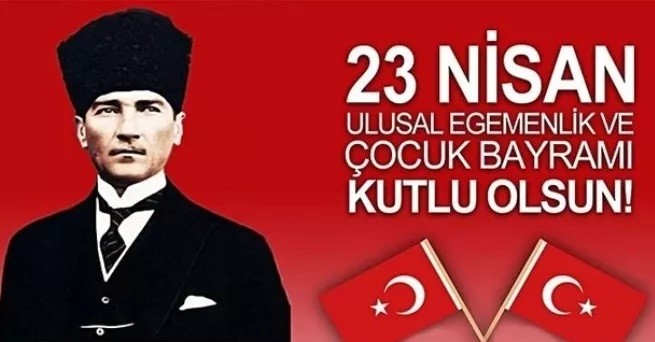 23 Nisan Ulusal Egemenlik ve Çocuk Bayramı Kutlu Olsun