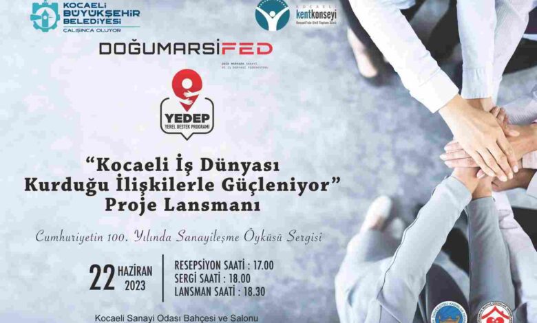 DOĞUMARSİFED’İN “KOCAELİ İŞ DÜNYASI KURDUĞU İLİŞKİLERDE GÜÇLENİYOR PROJESİNİN TANITIM LANSMANI YAPILACAK