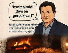 İzmit simidi övgüsüne kayıtsız kalmadı: Vedat Milor’a sıcak davet