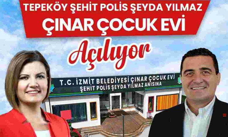 Şehit Polis Şeyda Yılmaz Çınar Çocuk Evi kapılarını açıyor