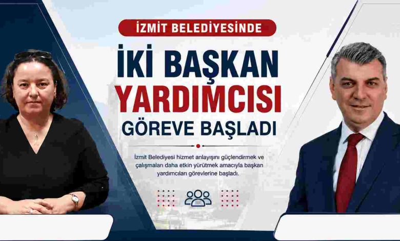 İzmit Belediyesinde iki yeni başkan yardımcısı göreve başladı
