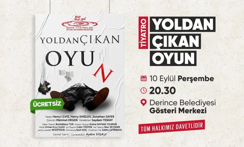 ‘Yoldan Çıkan Oyun’ Derince’de Sahnelenecek